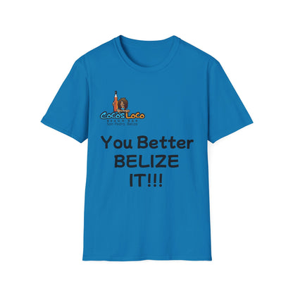Unisex T-Shirt You Better Belize It!