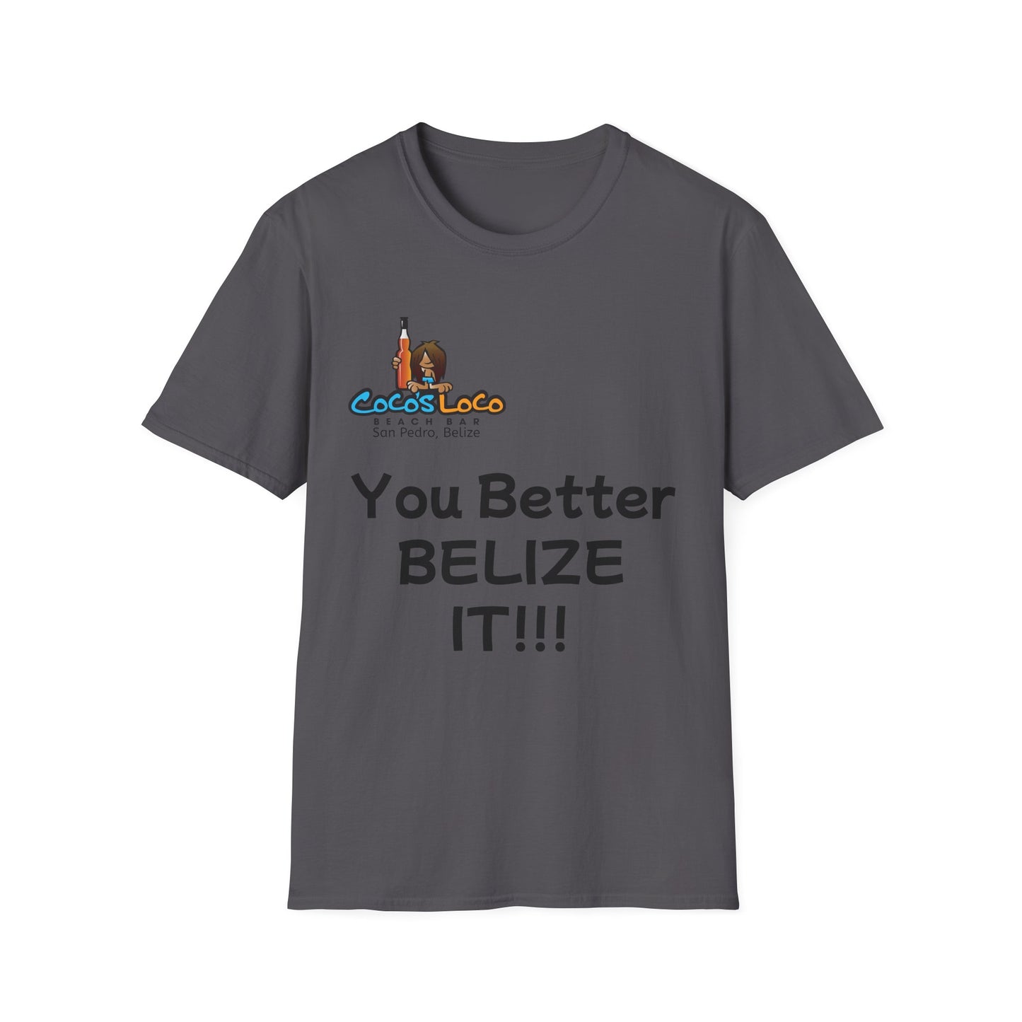 Unisex T-Shirt You Better Belize It!