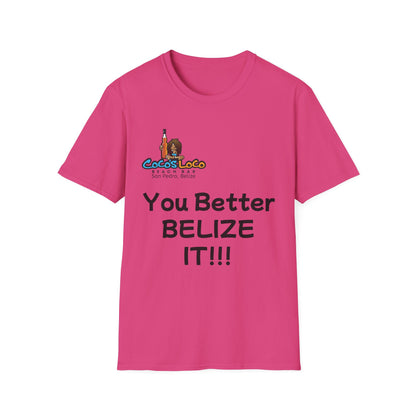 Unisex T-Shirt You Better Belize It!
