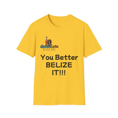Unisex T-Shirt You Better Belize It!